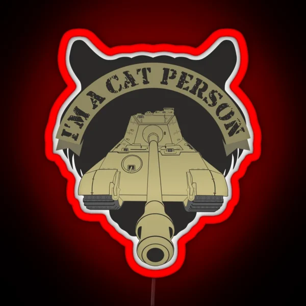 Im A Cat Person Panzer VI Ausf B Tiger II RGB Neon Sign