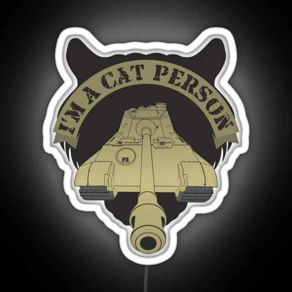 Im A Cat Person Panzer VI Ausf B Tiger II RGB Neon Sign