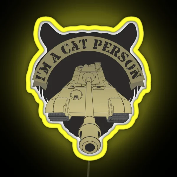 Im A Cat Person Panzer VI Ausf B Tiger II RGB Neon Sign