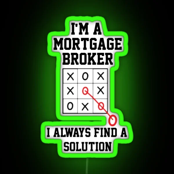 Im A Mortgage Broker I Always Find A Solution RGB Neon Sign