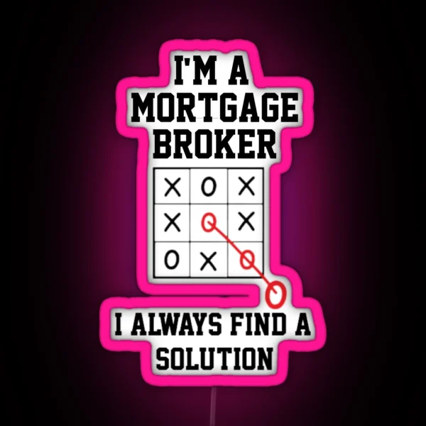 Im A Mortgage Broker I Always Find A Solution RGB Neon Sign