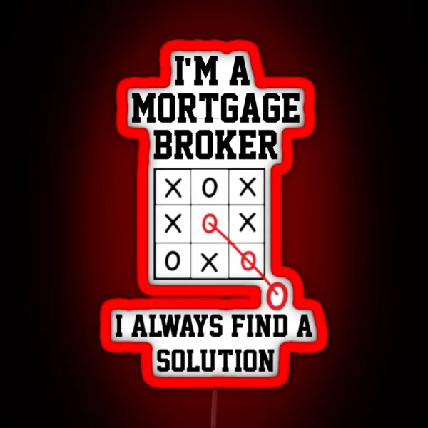 Im A Mortgage Broker I Always Find A Solution RGB Neon Sign