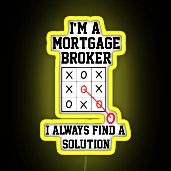 Im A Mortgage Broker I Always Find A Solution RGB Neon Sign