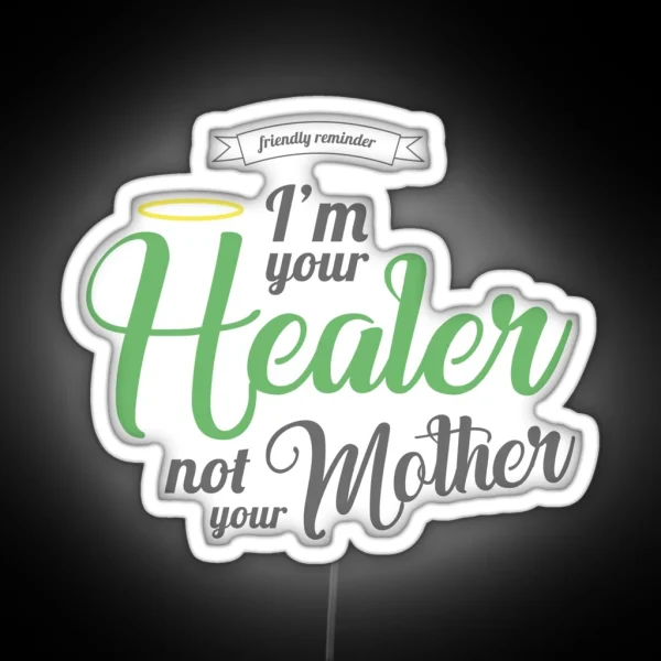 Im Your Healer Not Your Mother RGB Neon Sign