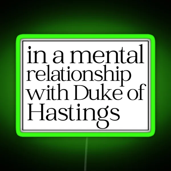 In A Mental Relationship With The Duke Of RGB Neon Sign