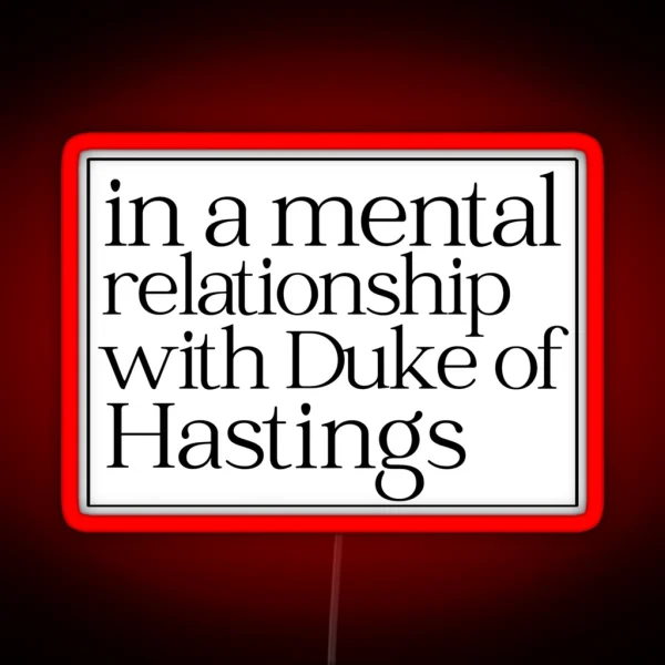 In A Mental Relationship With The Duke Of RGB Neon Sign