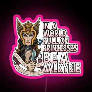 In A World Full Of Princesses Be A Valkyrie RGB Neon Sign