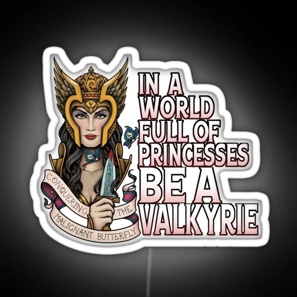 In A World Full Of Princesses Be A Valkyrie RGB Neon Sign