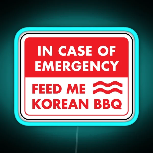 In Case Of Emergency Feed Me Korean BBQ RGB Neon Sign