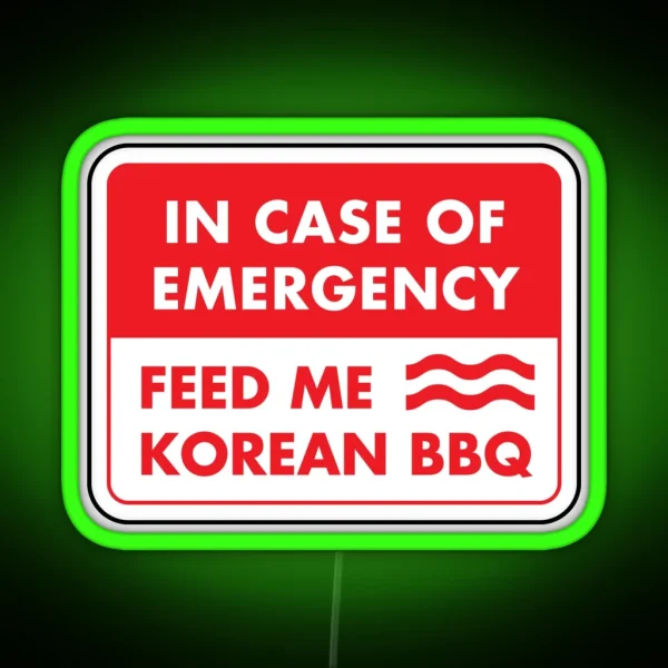 In Case Of Emergency Feed Me Korean BBQ RGB Neon Sign