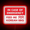 In Case Of Emergency Feed Me Korean BBQ RGB Neon Sign