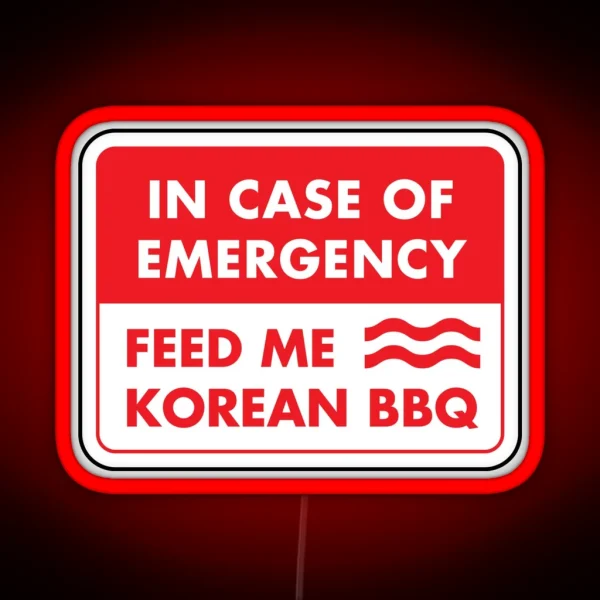 In Case Of Emergency Feed Me Korean BBQ RGB Neon Sign
