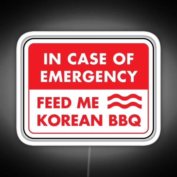 In Case Of Emergency Feed Me Korean BBQ RGB Neon Sign