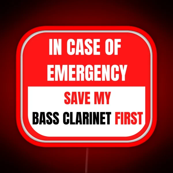 In Case Of Emergency Save My Bass Clarinet First RGB Neon Sign