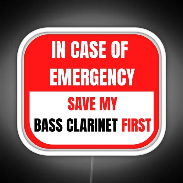 In Case Of Emergency Save My Bass Clarinet First RGB Neon Sign