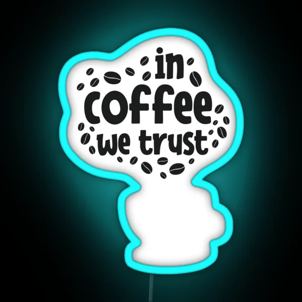 In Coffee We Trust Coffee Puns RGB Neon Sign