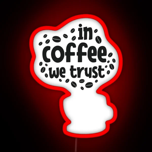 In Coffee We Trust Coffee Puns RGB Neon Sign