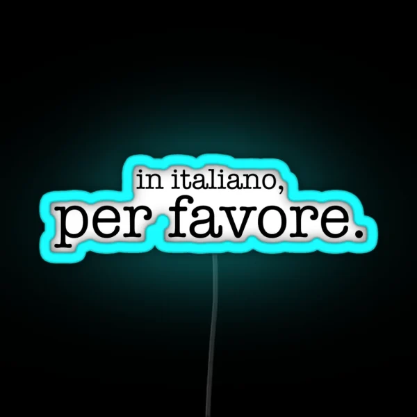 In Italiano Per Favore RGB Neon Sign