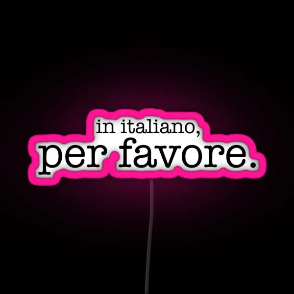 In Italiano Per Favore RGB Neon Sign