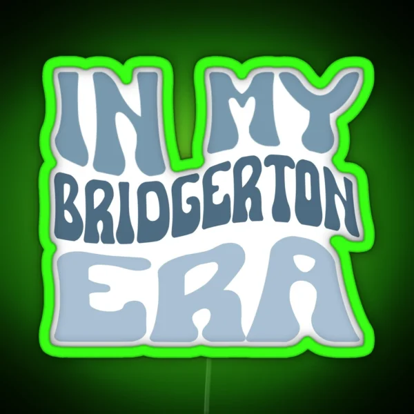 In My Bridgerton Era RGB Neon Sign