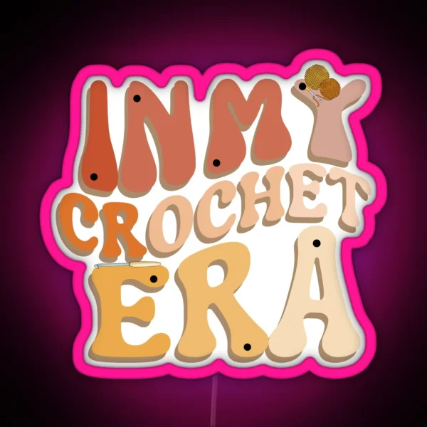 In My Crochet Era Led Crochet Lover Led Crafter Mom Led For Women Funny Crochet Crewneck Concerled Gift For Knitting Lover RGB Neon Sign