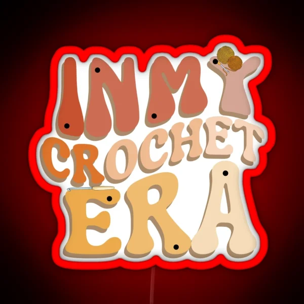 In My Crochet Era Led Crochet Lover Led Crafter Mom Led For Women Funny Crochet Crewneck Concerled Gift For Knitting Lover RGB Neon Sign