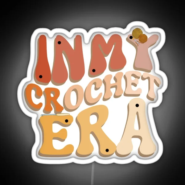 In My Crochet Era Led Crochet Lover Led Crafter Mom Led For Women Funny Crochet Crewneck Concerled Gift For Knitting Lover RGB Neon Sign