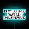 In My Defense I Was Left Unsupervised RGB Neon Sign - Image 3