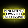 In My Defense I Was Left Unsupervised RGB Neon Sign - Image 5