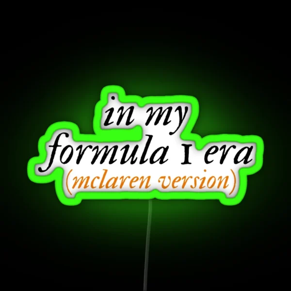 In My Formula 1 Era Mclaren Version RGB Neon Sign