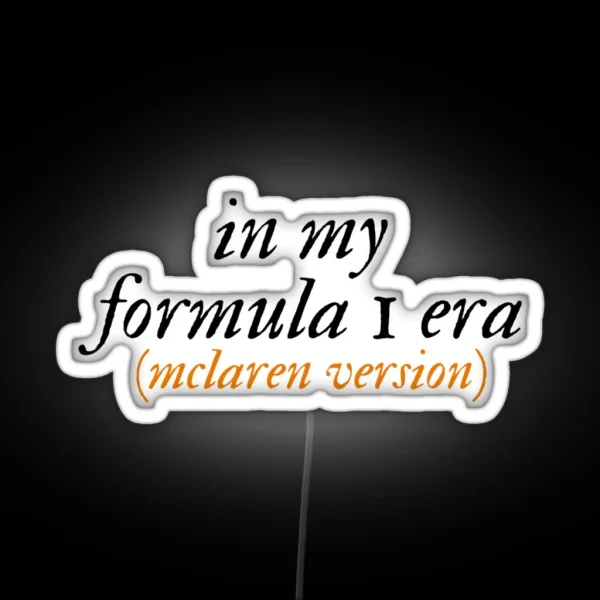 In My Formula 1 Era Mclaren Version RGB Neon Sign