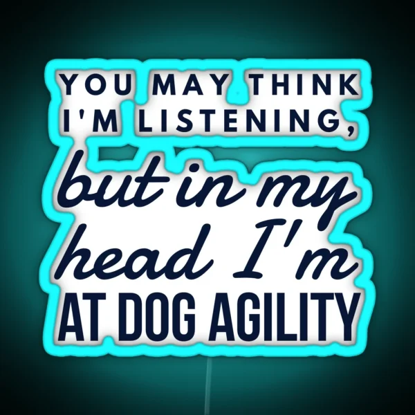 In My Head Dog Agility RGB Neon Sign
