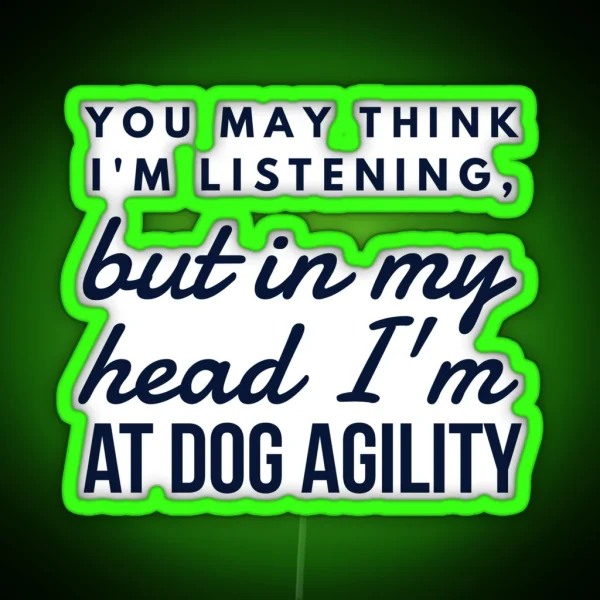 In My Head Dog Agility RGB Neon Sign