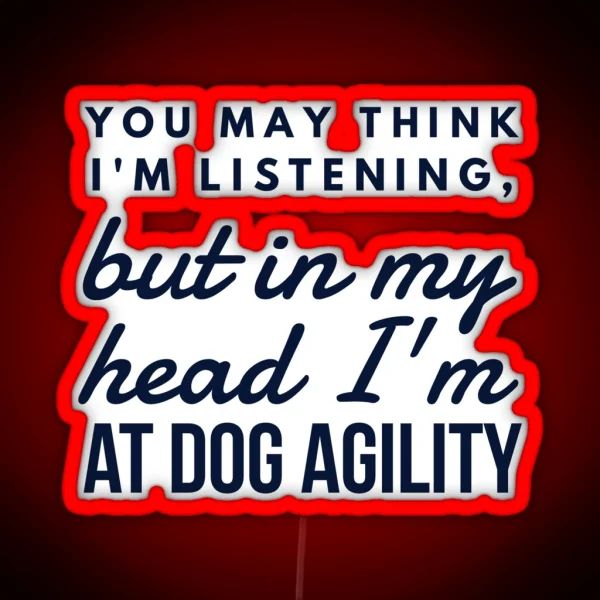 In My Head Dog Agility RGB Neon Sign