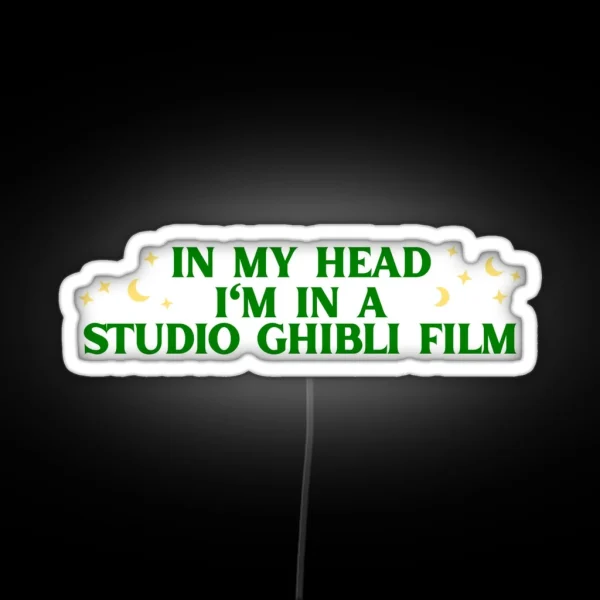 In My Head I M In A Studio Ghibli Film RGB Neon Sign