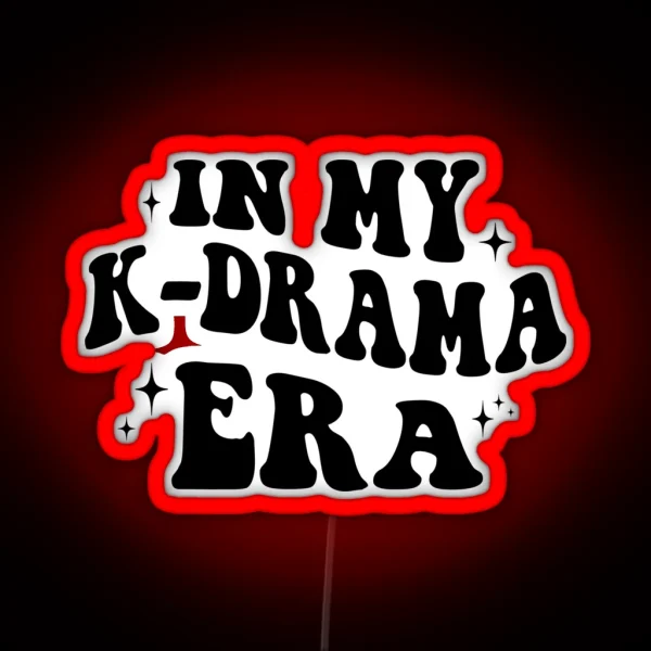 In My Kdrama Era Kdrama RGB Neon Sign