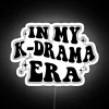In My Kdrama Era Kdrama RGB Neon Sign