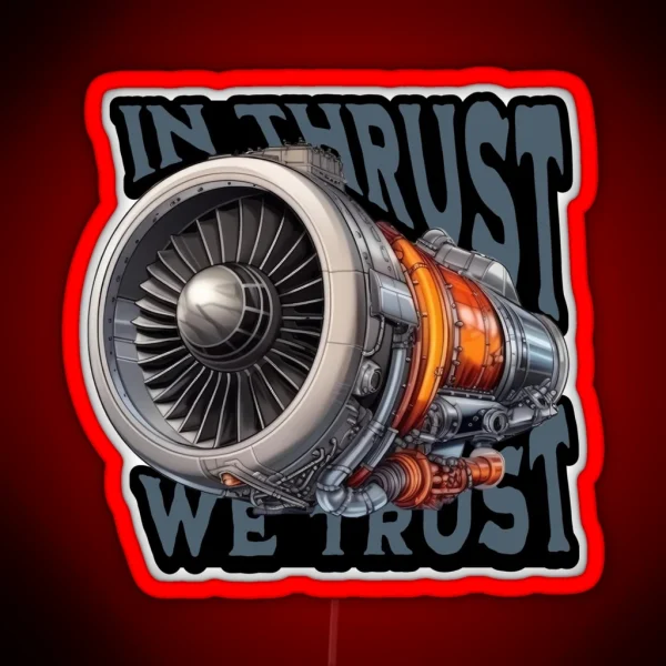 IN THRUST WE TRUST Flight Crew Pilot Captain First Officer Airplane Engine RGB Neon Sign