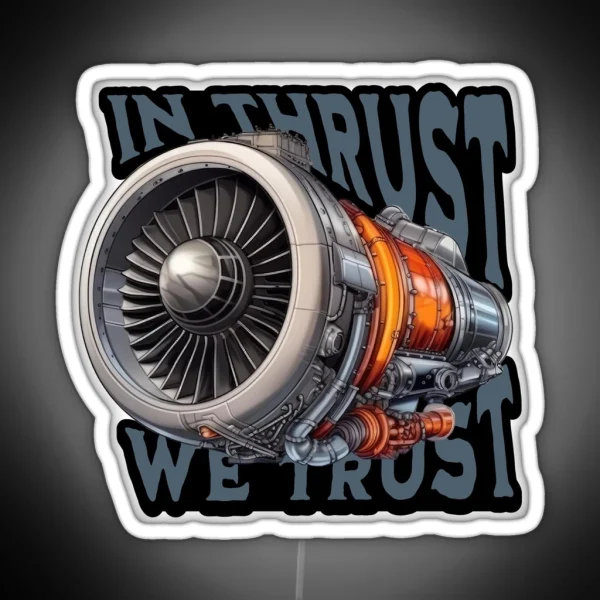 IN THRUST WE TRUST Flight Crew Pilot Captain First Officer Airplane Engine RGB Neon Sign