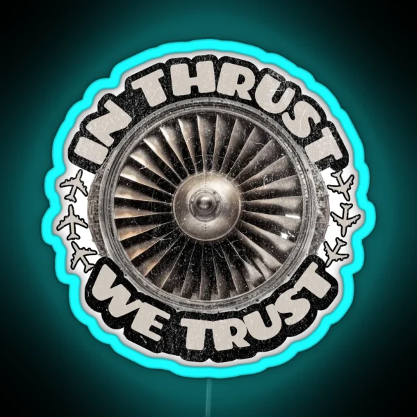 IN THRUST WE TRUST Flight Crew Pilot Captain First Officer Airplane Engine RGB Neon Sign