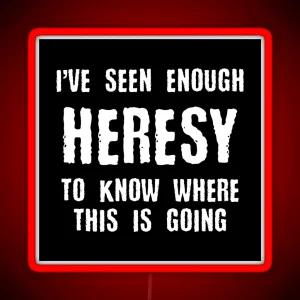 Inquisition Enough Heresy Inquisitor Meme Quotes Tabletop Wargaming Nerdy Gaming RGB Neon Sign