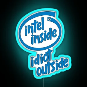 Intel Inside Idiot Outside RGB Neon Sign