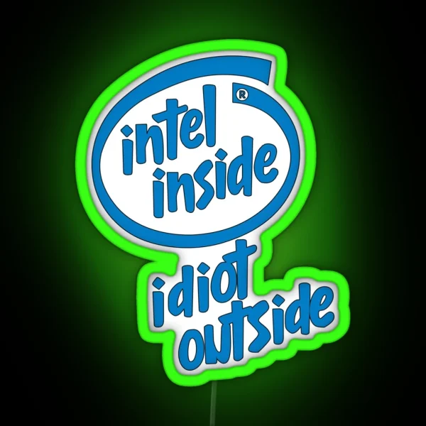 Intel Inside Idiot Outside RGB Neon Sign