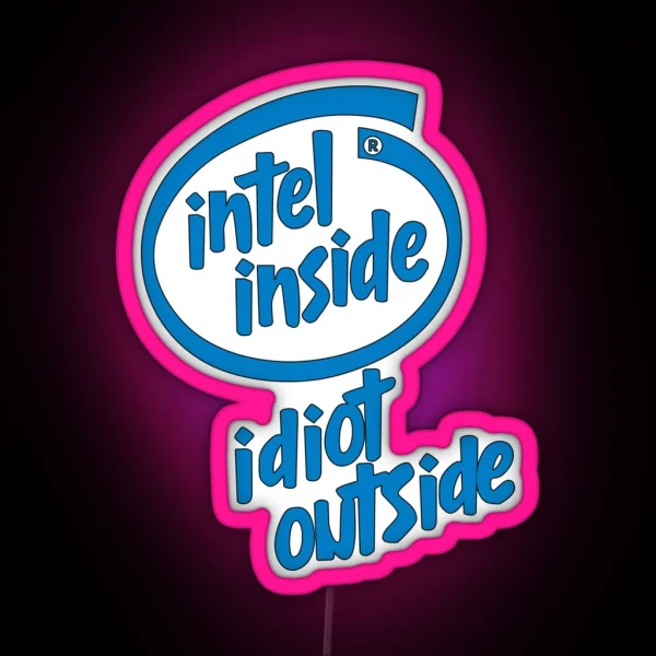 Intel Inside Idiot Outside RGB Neon Sign