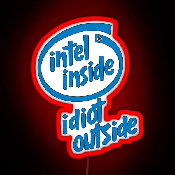 Intel Inside Idiot Outside RGB Neon Sign