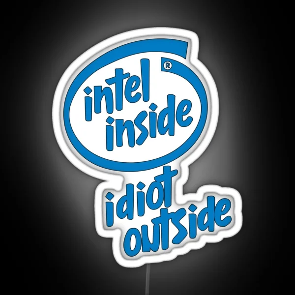 Intel Inside Idiot Outside RGB Neon Sign