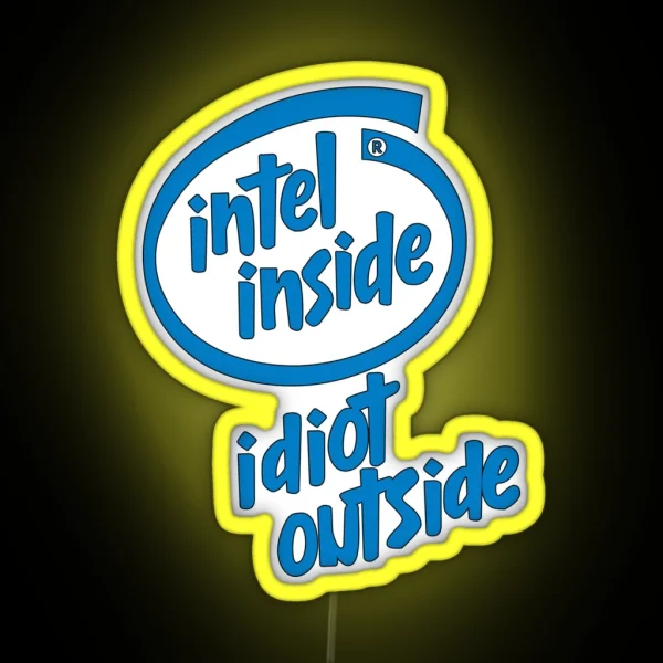Intel Inside Idiot Outside RGB Neon Sign