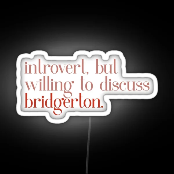 Introvert But Willing To Discuss Bridgerton Quote RGB Neon Sign