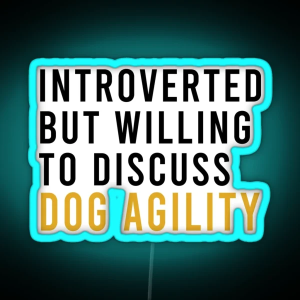 Introverted But Willing To Discuss Dog Agility Funny Agility Dog Dogs RGB Neon Sign