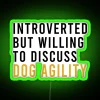 Introverted But Willing To Discuss Dog Agility Funny Agility Dog Dogs RGB Neon Sign - Image 3